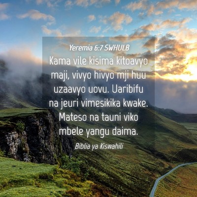 Picture 04 - Yeremia 6:7 SWHULB - Kama vile kisima kitoavyo maji, vivyo hivyo mji - Bible Verse Picture
