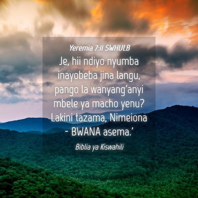 Picture 04 - Yeremia 7:11 SWHULB - Je, hii ndiyo nyumba inayobeba jina langu, pango - Bible Verse Picture