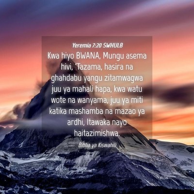 Picture 04 - Yeremia 7:20 SWHULB - Kwa hiyo BWANA, Mungu asema hivi, 'Tazama, hasira - Bible Verse Picture