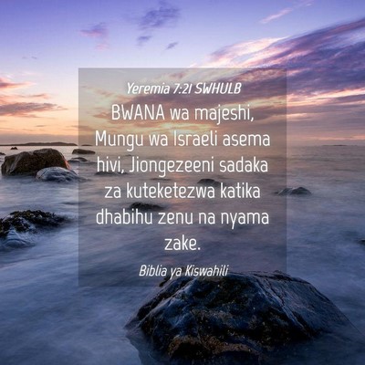 Picture 04 - Yeremia 7:21 SWHULB - BWANA wa majeshi, Mungu wa Israeli asema hivi, - Bible Verse Picture