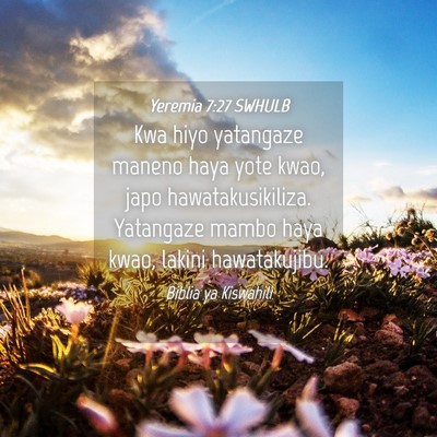 Picture 04 - Yeremia 7:27 SWHULB - Kwa hiyo yatangaze maneno haya yote kwao, japo - Bible Verse Picture