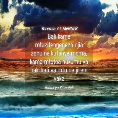 Picture 04 - Yeremia 7:5 SWHULB - Bali kama mtazitengeneza njia zenu na kufanya - Bible Verse Picture