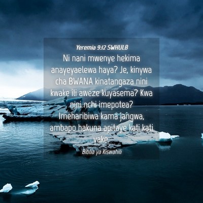 Picture 04 - Yeremia 9:12 SWHULB - Ni nani mwenye hekima anayeyaelewa haya? Je, - Bible Verse Picture