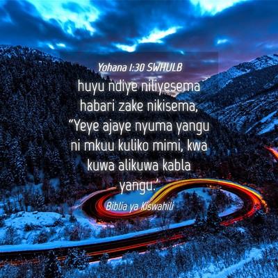 Picture 04 - Yohana 1:30 SWHULB - huyu ndiye niliyesema habari zake nikisema, - Bible Verse Picture
