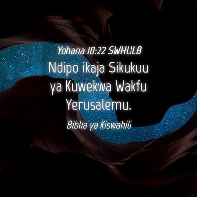 Picture 04 - Yohana 10:22 SWHULB - Ndipo ikaja Sikukuu ya Kuwekwa Wakfu - Bible Verse Picture