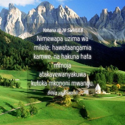 Picture 04 - Yohana 10:28 SWHULB - Nimewapa uzima wa milele; hawataangamia kamwe, na - Bible Verse Picture
