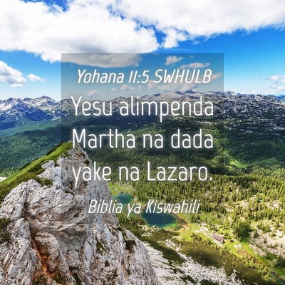 Picture 04 - Yohana 11:5 SWHULB - Yesu alimpenda Martha na dada yake na - Bible Verse Picture