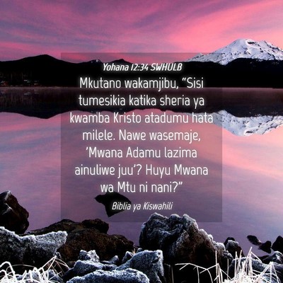 Picture 04 - Yohana 12:34 SWHULB - Mkutano wakamjibu, “Sisi tumesikia katika - Bible Verse Picture