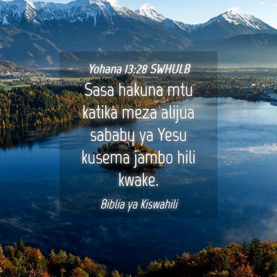 Picture 04 - Yohana 13:28 SWHULB - Sasa hakuna mtu katika meza alijua sababu ya Yesu - Bible Verse Picture