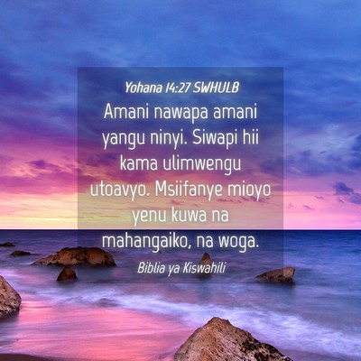 Picture 04 - Yohana 14:27 SWHULB - Amani nawapa amani yangu ninyi. Siwapi hii kama - Bible Verse Picture