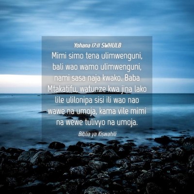 Picture 04 - Yohana 17:11 SWHULB - Mimi simo tena ulimwenguni, bali wao wamo - Bible Verse Picture