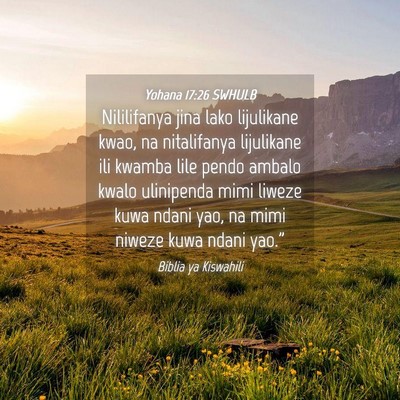 Picture 04 - Yohana 17:26 SWHULB - Nililifanya jina lako lijulikane kwao, na - Bible Verse Picture