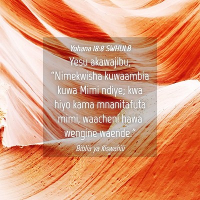 Picture 04 - Yohana 18:8 SWHULB - Yesu akawajibu, “Nimekwisha kuwaambia kuwa Mimi - Bible Verse Picture