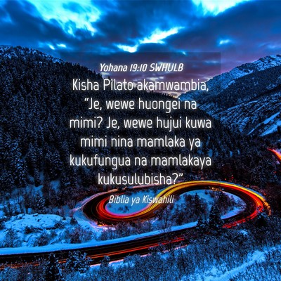 Picture 04 - Yohana 19:10 SWHULB - Kisha Pilato akamwambia, “Je, wewe huongei na - Bible Verse Picture