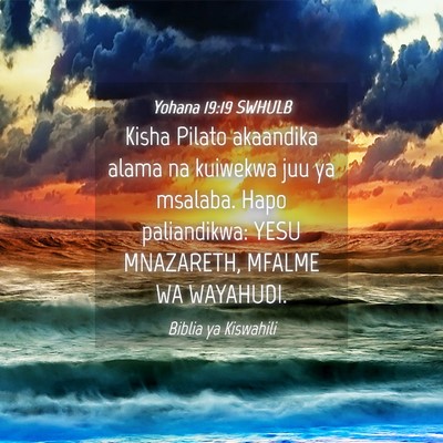Picture 04 - Yohana 19:19 SWHULB - Kisha Pilato akaandika alama na kuiwekwa juu ya - Bible Verse Picture
