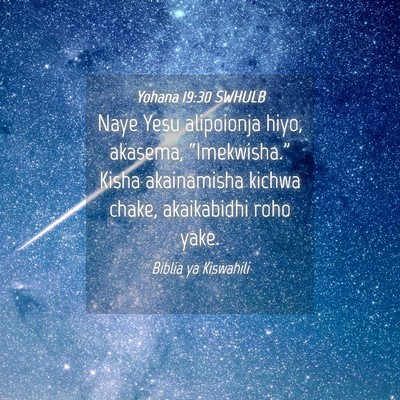 Picture 04 - Yohana 19:30 SWHULB - Naye Yesu alipoionja hiyo, akasema, - Bible Verse Picture