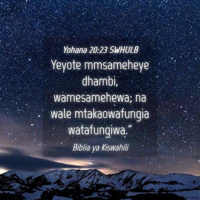Picture 04 - Yohana 20:23 SWHULB - Yeyote mmsameheye dhambi, wamesamehewa; na wale - Bible Verse Picture