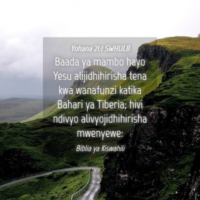 Picture 04 - Yohana 21:1 SWHULB - Baada ya mambo hayo Yesu alijidhihirisha tena kwa - Bible Verse Picture