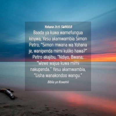 Picture 04 - Yohana 21:15 SWHULB - Baada ya kuwa wamefungua kinywa, Yesu akamwambia - Bible Verse Picture