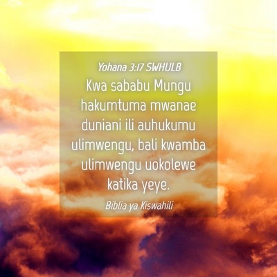 Picture 04 - Yohana 3:17 SWHULB - Kwa sababu Mungu hakumtuma mwanae duniani ili - Bible Verse Picture