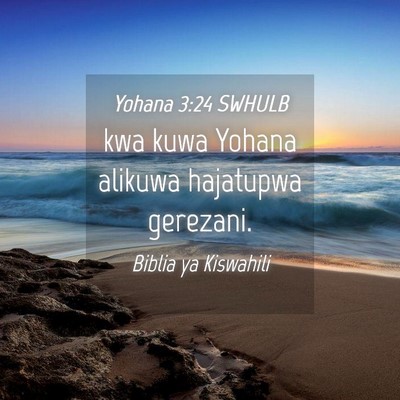 Picture 04 - Yohana 3:24 SWHULB - kwa kuwa Yohana alikuwa hajatupwa - Bible Verse Picture
