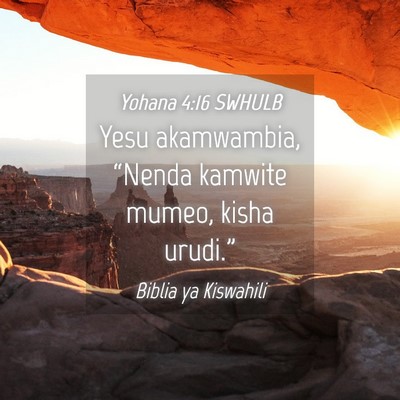 Picture 04 - Yohana 4:16 SWHULB - Yesu akamwambia, “Nenda kamwite mumeo, kisha - Bible Verse Picture