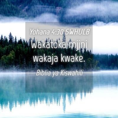 Picture 04 - Yohana 4:30 SWHULB - Wakatoka mjini wakaja - Bible Verse Picture
