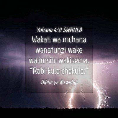 Picture 04 - Yohana 4:31 SWHULB - Wakati wa mchana wanafunzi wake walimsihi - Bible Verse Picture