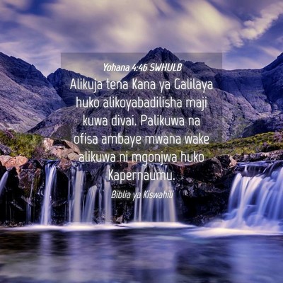 Picture 04 - Yohana 4:46 SWHULB - Alikuja tena Kana ya Galilaya huko - Bible Verse Picture