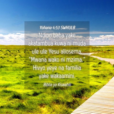 Picture 04 - Yohana 4:53 SWHULB - Ndipo baba yake akatambua kuwa ni muda ule ule - Bible Verse Picture