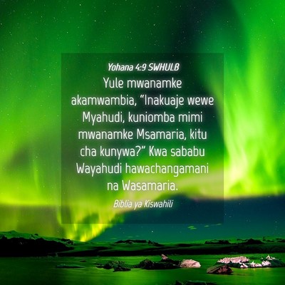 Picture 04 - Yohana 4:9 SWHULB - Yule mwanamke akamwambia, “Inakuaje wewe - Bible Verse Picture