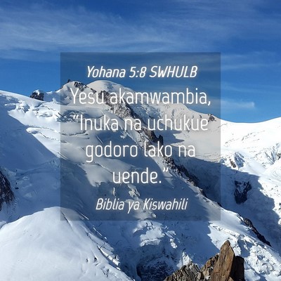 Picture 04 - Yohana 5:8 SWHULB - Yesu akamwambia, “Inuka na uchukue godoro lako - Bible Verse Picture