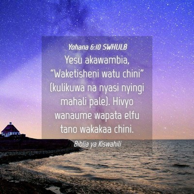 Picture 04 - Yohana 6:10 SWHULB - Yesu akawambia, “Waketisheni watu chini” - Bible Verse Picture