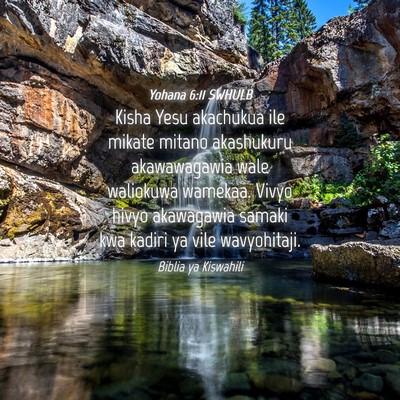 Picture 04 - Yohana 6:11 SWHULB - Kisha Yesu akachukua ile mikate mitano akashukuru - Bible Verse Picture