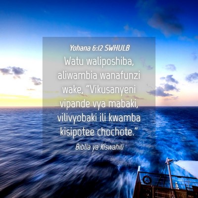 Picture 04 - Yohana 6:12 SWHULB - Watu waliposhiba, aliwambia wanafunzi wake, - Bible Verse Picture
