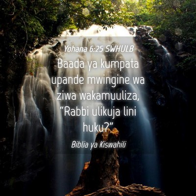 Picture 04 - Yohana 6:25 SWHULB - Baada ya kumpata upande mwingine wa ziwa - Bible Verse Picture