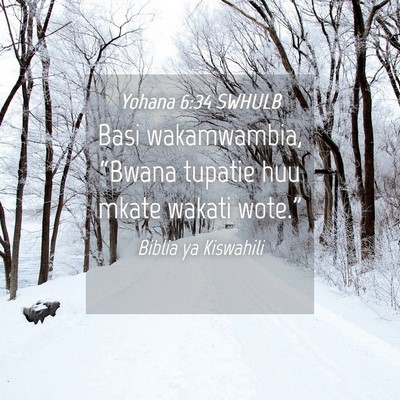Picture 04 - Yohana 6:34 SWHULB - Basi wakamwambia, “Bwana tupatie huu mkate - Bible Verse Picture