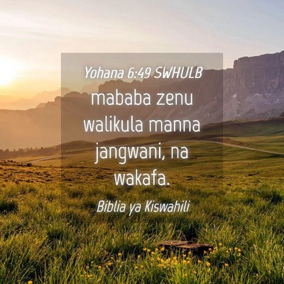 Picture 04 - Yohana 6:49 SWHULB - mababa zenu walikula manna jangwani, na - Bible Verse Picture