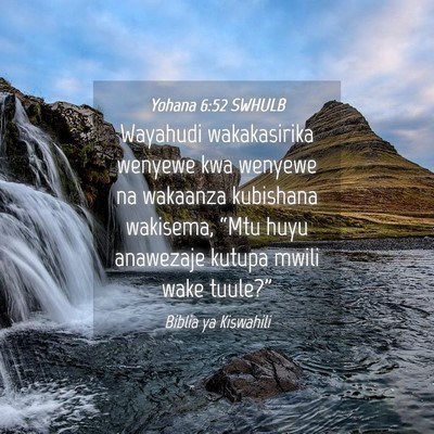 Picture 04 - Yohana 6:52 SWHULB - Wayahudi wakakasirika wenyewe kwa wenyewe na - Bible Verse Picture