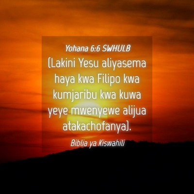 Picture 04 - Yohana 6:6 SWHULB - (Lakini Yesu aliyasema haya kwa Filipo kwa - Bible Verse Picture