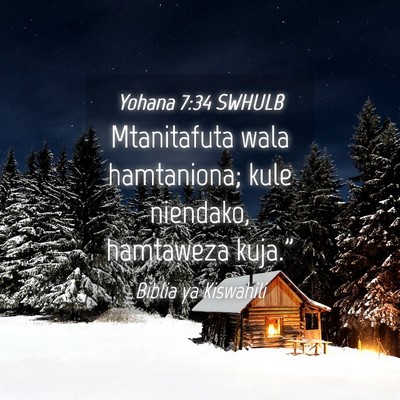 Picture 04 - Yohana 7:34 SWHULB - Mtanitafuta wala hamtaniona; kule niendako, - Bible Verse Picture