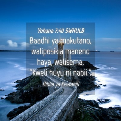 Picture 04 - Yohana 7:40 SWHULB - Baadhi ya makutano, waliposikia maneno haya, - Bible Verse Picture