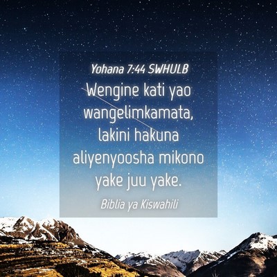 Picture 04 - Yohana 7:44 SWHULB - Wengine kati yao wangelimkamata, lakini hakuna - Bible Verse Picture