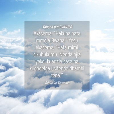 Picture 04 - Yohana 8:11 SWHULB - Akasema, “Hakuna hata mmoja Bwana.” Yesu - Bible Verse Picture