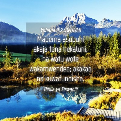 Picture 04 - Yohana 8:2 SWHULB - Mapema asubuhi akaja tena hekaluni, na watu wote - Bible Verse Picture