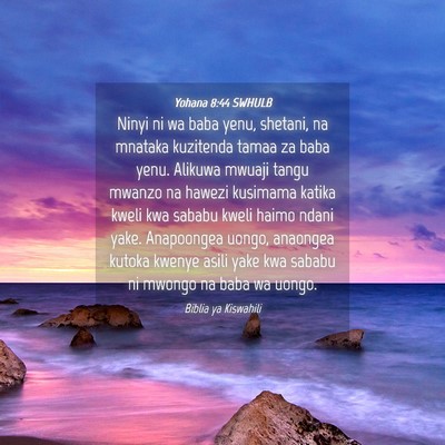 Picture 04 - Yohana 8:44 SWHULB - Ninyi ni wa baba yenu, shetani, na mnataka - Bible Verse Picture