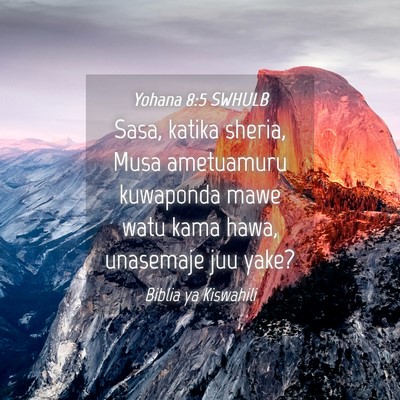 Picture 04 - Yohana 8:5 SWHULB - Sasa, katika sheria, Musa ametuamuru kuwaponda - Bible Verse Picture