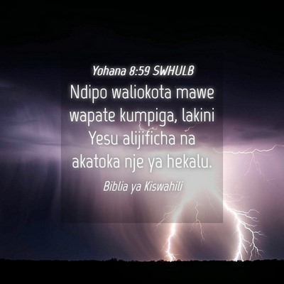 Picture 04 - Yohana 8:59 SWHULB - Ndipo waliokota mawe wapate kumpiga, lakini Yesu - Bible Verse Picture