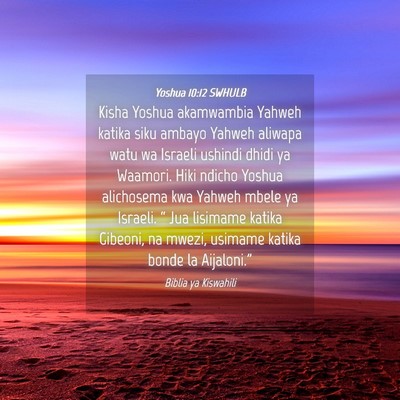 Picture 04 - Yoshua 10:12 SWHULB - Kisha Yoshua akamwambia Yahweh katika siku ambayo - Bible Verse Picture
