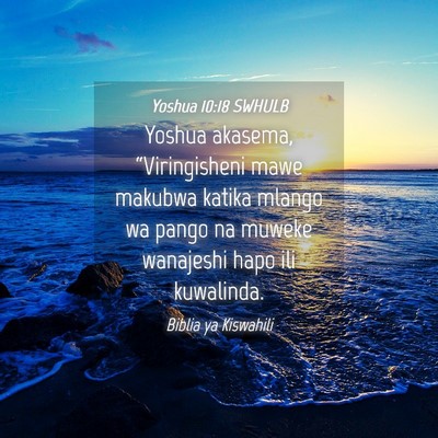 Picture 04 - Yoshua 10:18 SWHULB - Yoshua akasema, “Viringisheni mawe makubwa - Bible Verse Picture